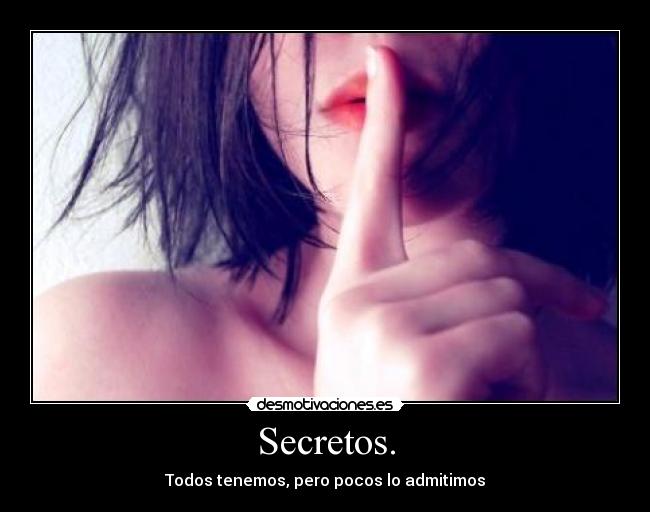 Secretos. - 