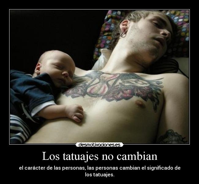 Los tatuajes no cambian - el carácter de las personas, las personas cambian el significado de los tatuajes.