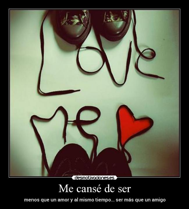 Me cansé de ser -