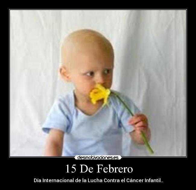 15 De Febrero - Día Internacional de la Lucha Contra el Cáncer Infantil..