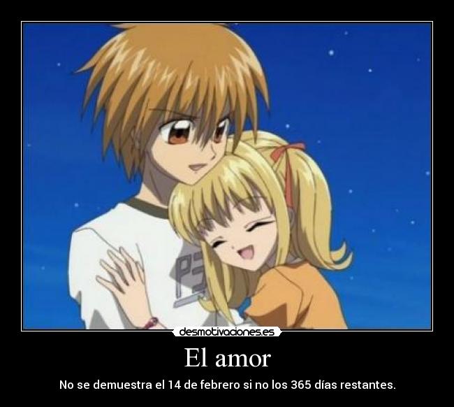 El amor - No se demuestra el 14 de febrero si no los 365 días restantes.
