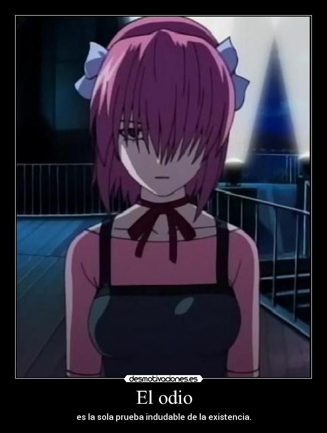 El odio - es la sola prueba indudable de la existencia.