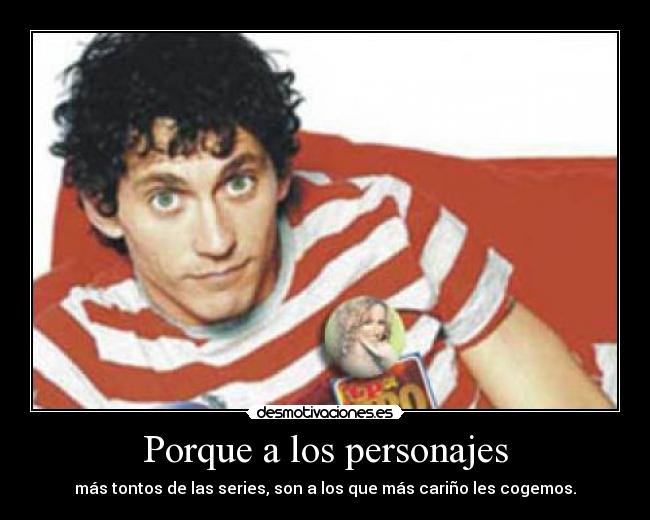 carteles porque los personajes tonto carino desmotivaciones