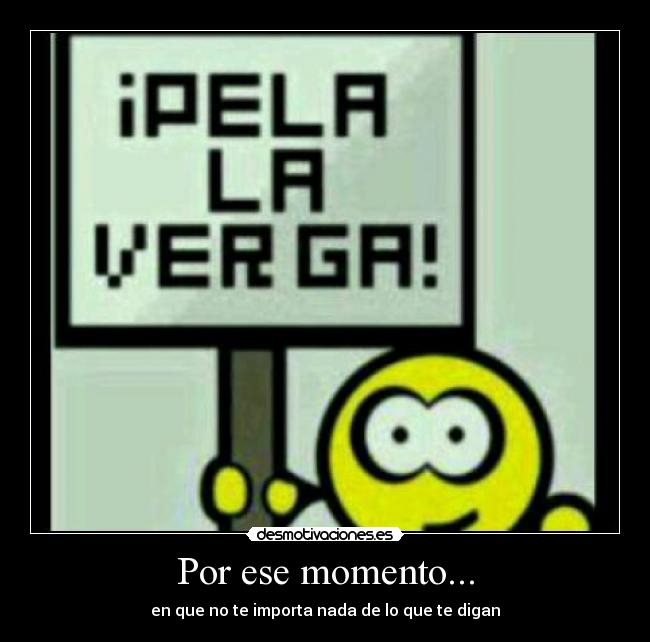 Por ese momento... -