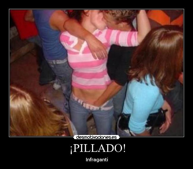 ¡PILLADO! - 