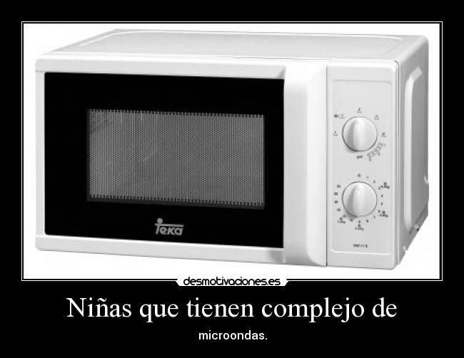 Niñas que tienen complejo de - microondas.