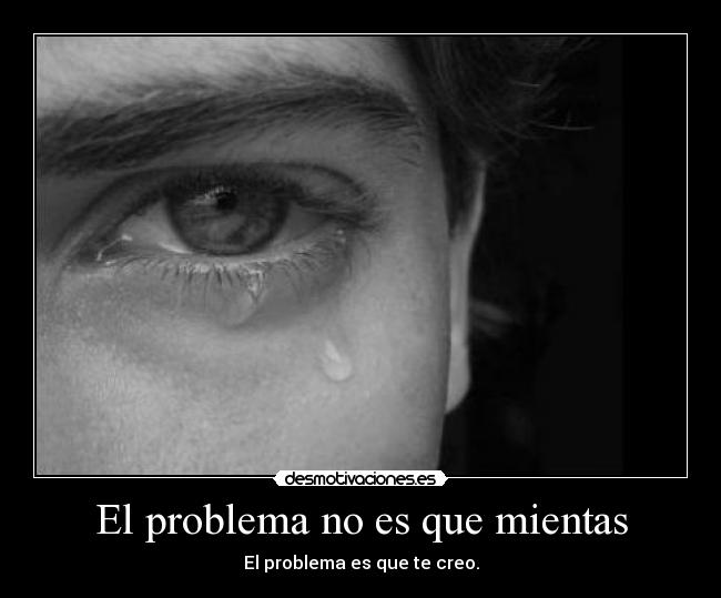 El problema no es que mientas - 