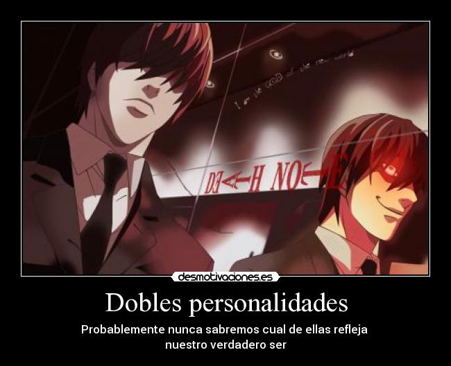 Dobles personalidades - Probablemente nunca sabremos cual de ellas refleja
nuestro verdadero ser