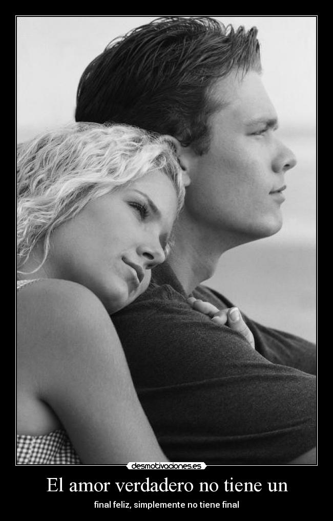 El amor verdadero no tiene un - final feliz, simplemente no tiene final