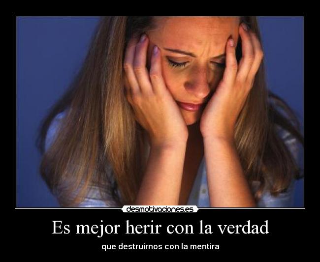 Es mejor herir con la verdad - 