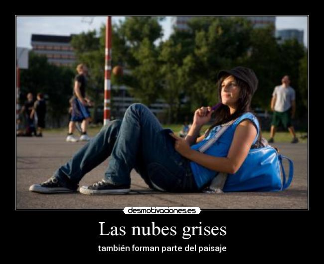 Las nubes grises - también forman parte del paisaje