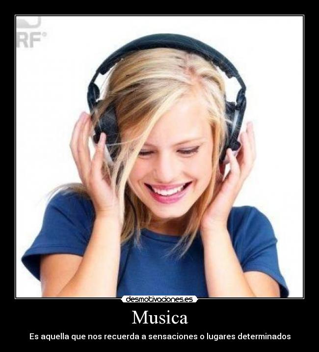 Musica - Es aquella que nos recuerda a sensaciones o lugares determinados