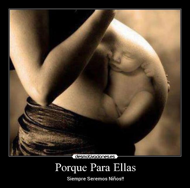 Porque Para Ellas - Siempre Seremos Niños!!