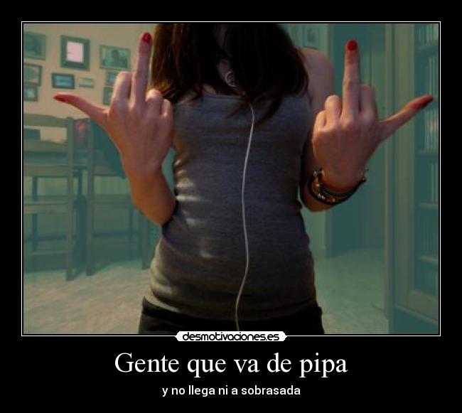 Gente que va de pipa -