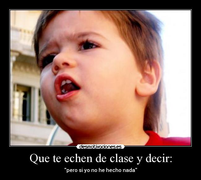 Que te echen de clase y decir: - 