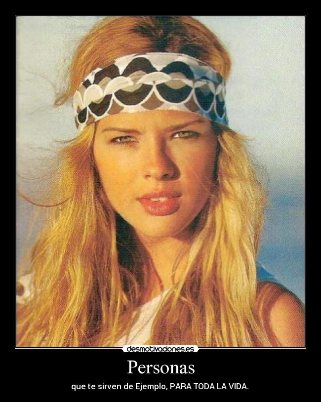 Personas - que te sirven de Ejemplo, PARA TODA LA VIDA. ♥