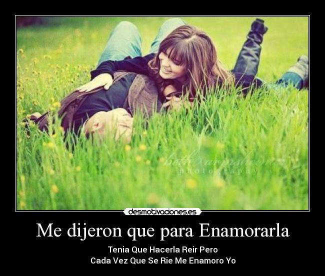 Me dijeron que para Enamorarla -