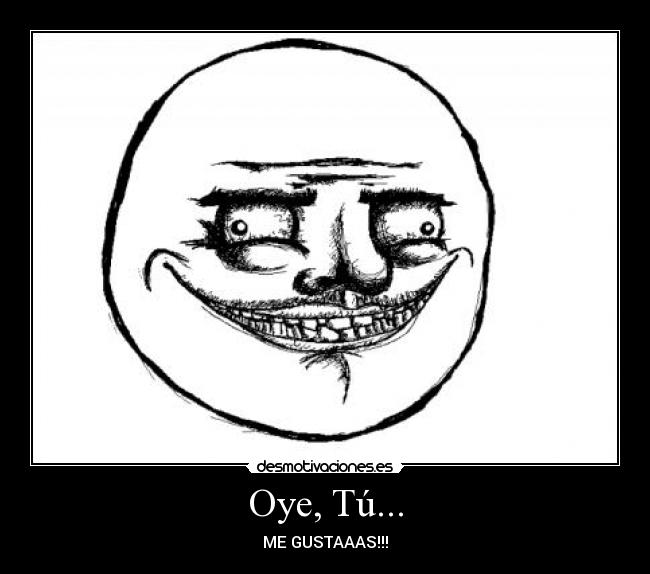 Oye, Tú... - 