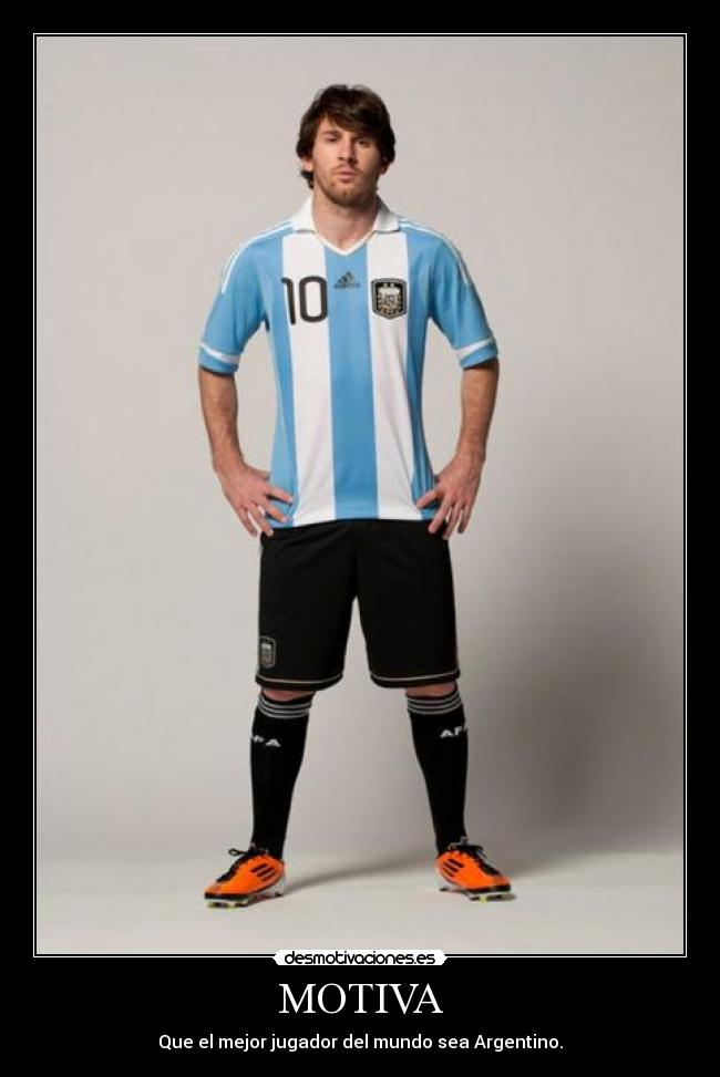 MOTIVA - Que el mejor jugador del mundo sea Argentino.