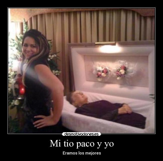 Mi tio paco y yo - Eramos los mejores