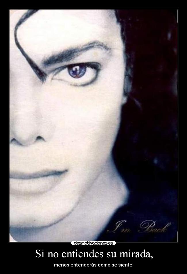 Si no entiendes su mirada, - 