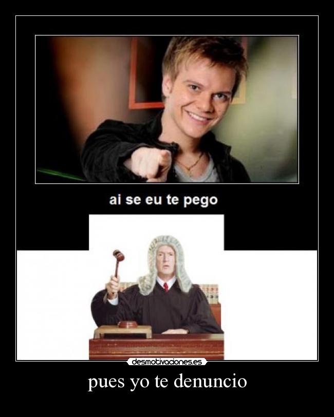 pues yo te denuncio - 
