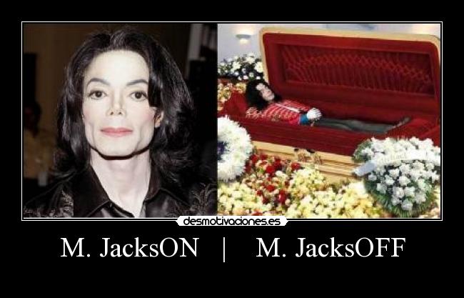 carteles mickael jackson jacksoff ataud muerte rip clanvirus clanepuntoe mister desmo desmotivaciones