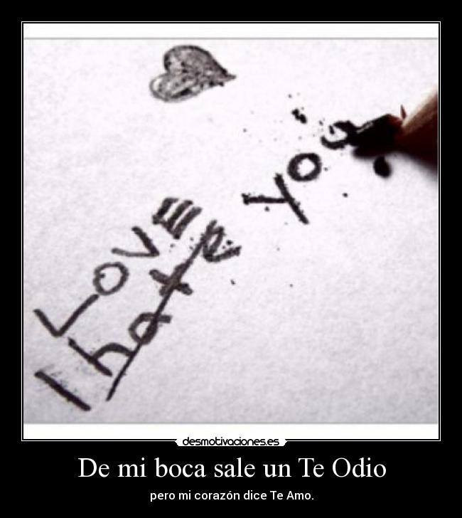 De mi boca sale un Te Odio -
