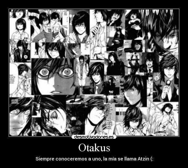 Otakus - Siempre conoceremos a uno, la mía se llama Atzin (: