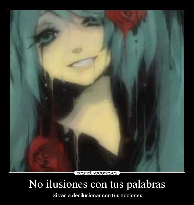 No ilusiones con tus palabras -