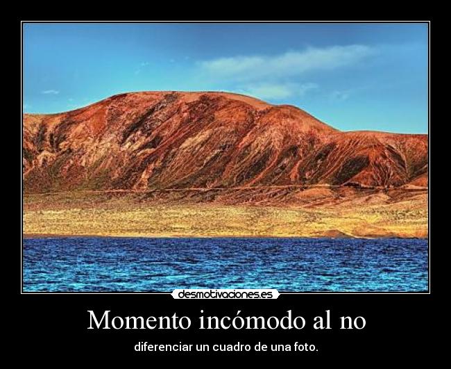 Momento incómodo al no - diferenciar un cuadro de una foto.