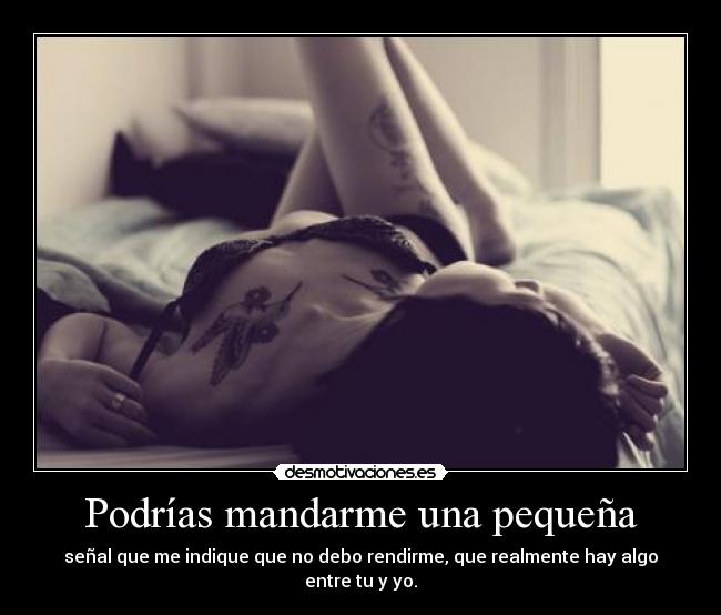 Podrías mandarme una pequeña -