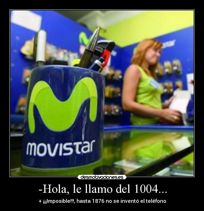 -Hola, le llamo del 1004... - 