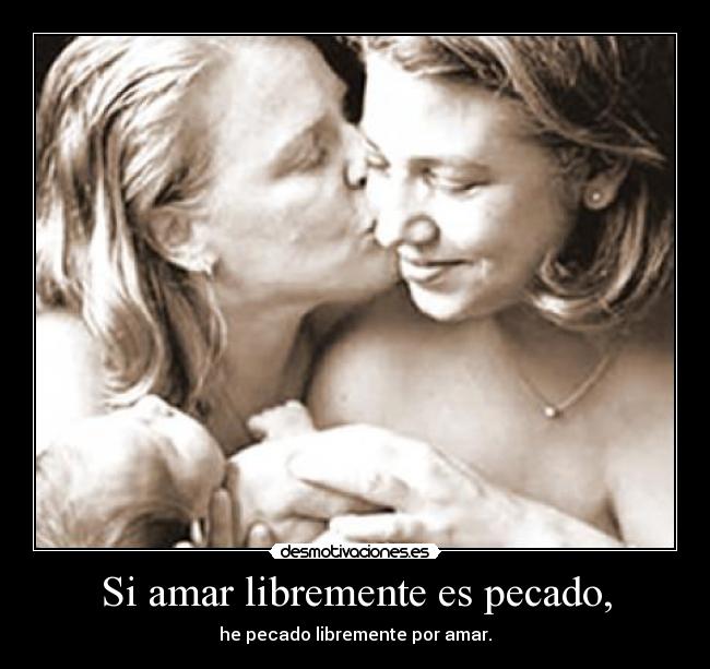 Si amar libremente es pecado, - 