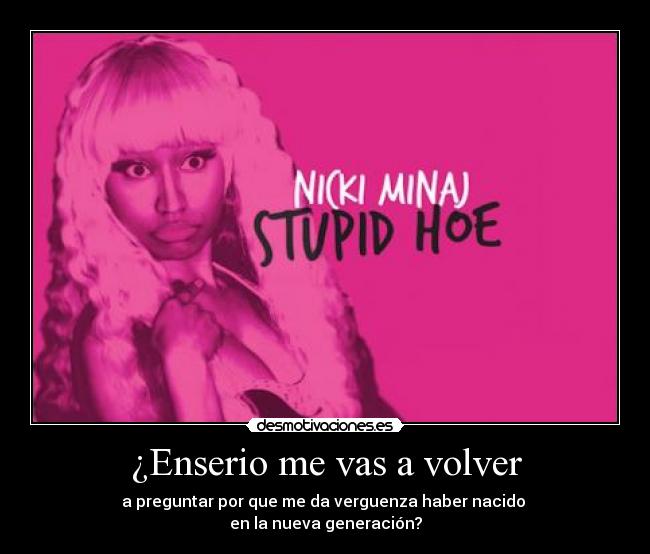 ¿Enserio me vas a volver - 