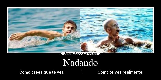 Nadando - Como crees que te ves                  |               Como te ves realmente