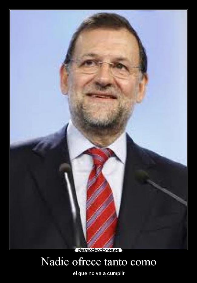 Nadie ofrece tanto como - el que no va a cumplir