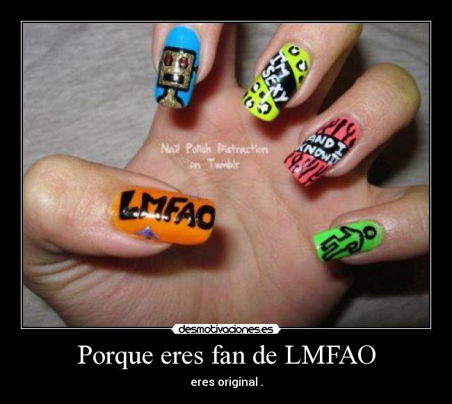 Porque eres fan de LMFAO -