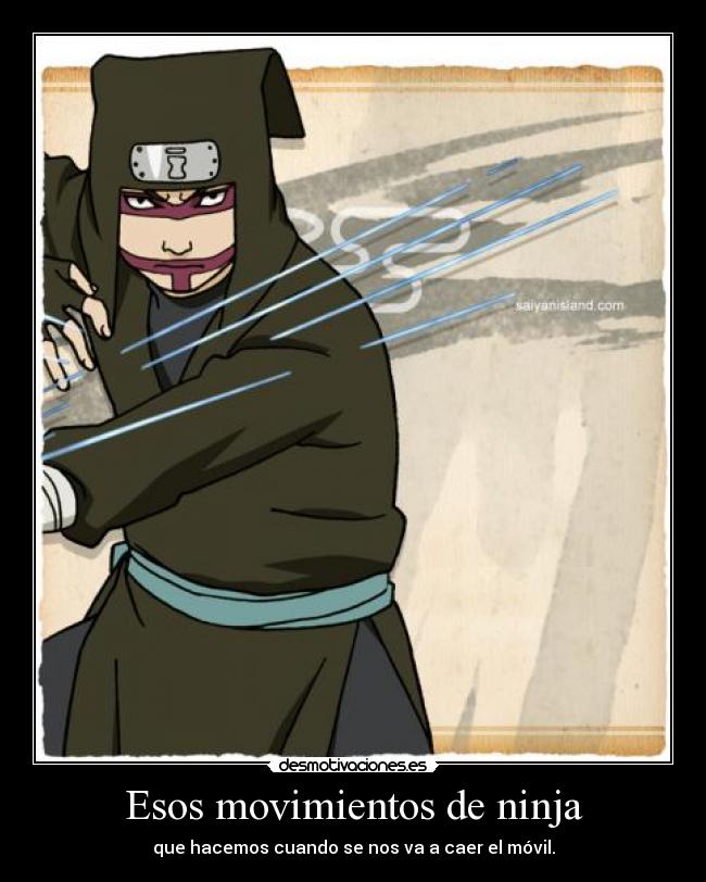 Esos movimientos de ninja - que hacemos cuando se nos va a caer el móvil.