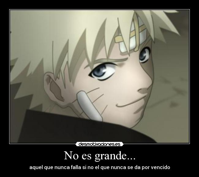 No es grande... - aquel que nunca falla si no el que nunca se da por vencido