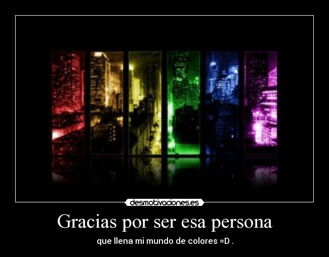 Gracias por ser esa persona -