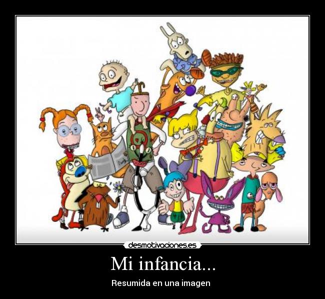 Mi infancia... - Resumida en una imagen  ♥