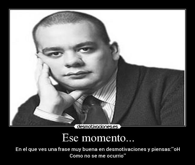Ese momento... -