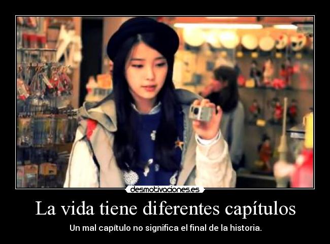 La vida tiene diferentes capítulos - Un mal capítulo no significa el final de la historia.