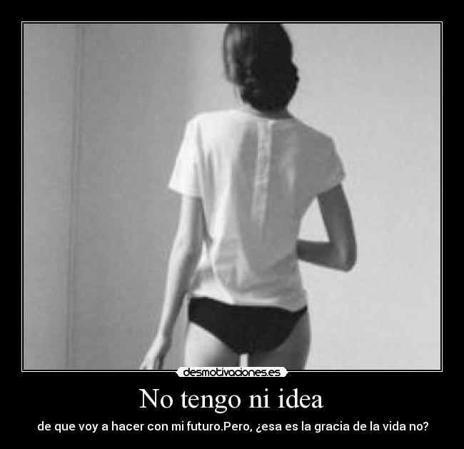 No tengo ni idea - 