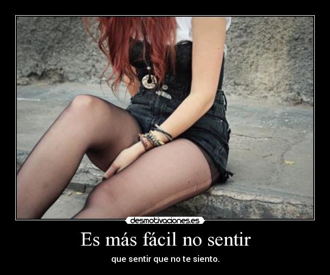 Es más fácil no sentir - 