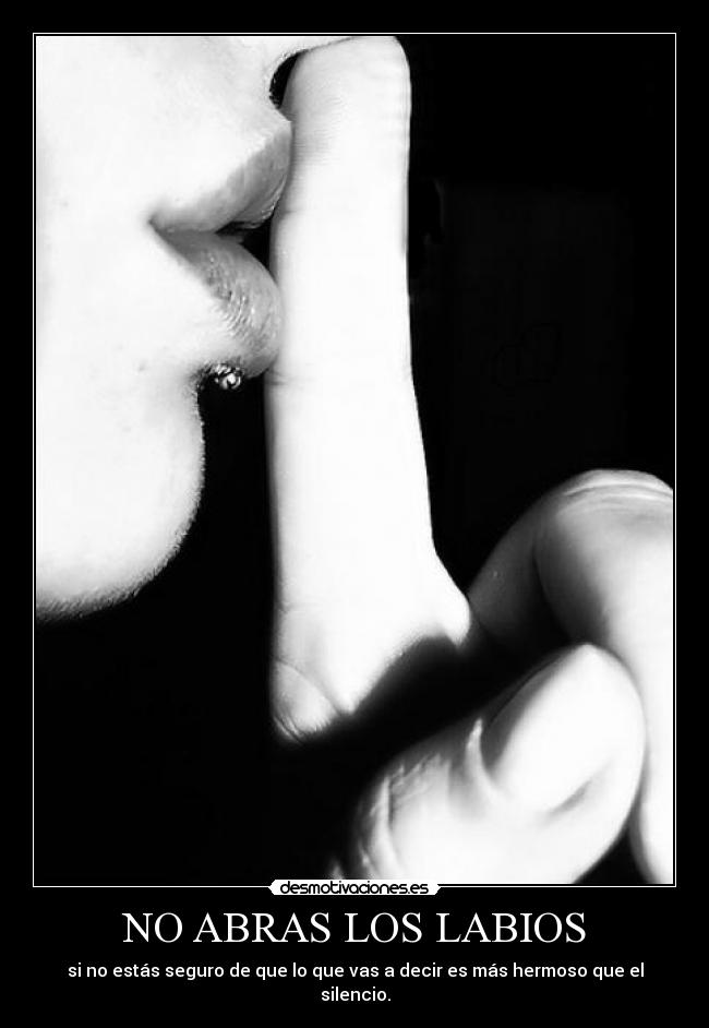 NO ABRAS LOS LABIOS -