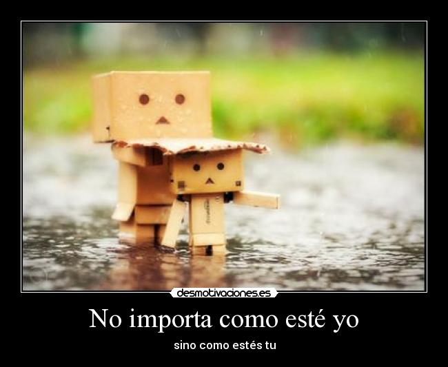 No importa como esté yo -