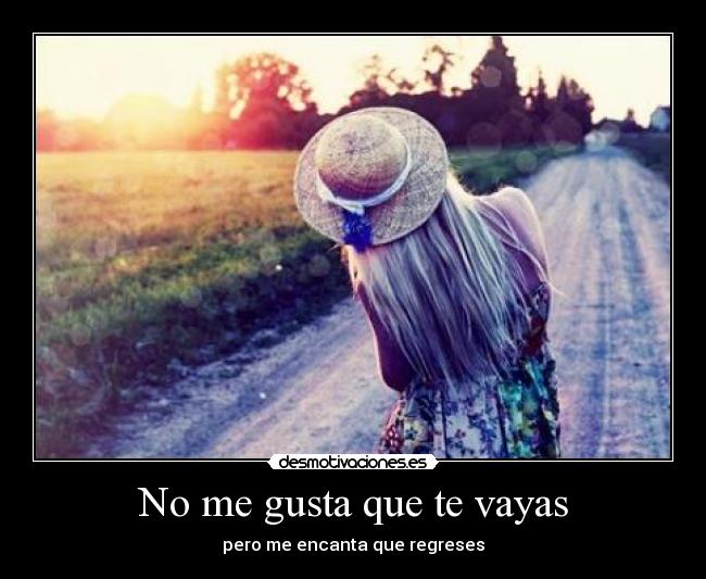 No me gusta que te vayas - 