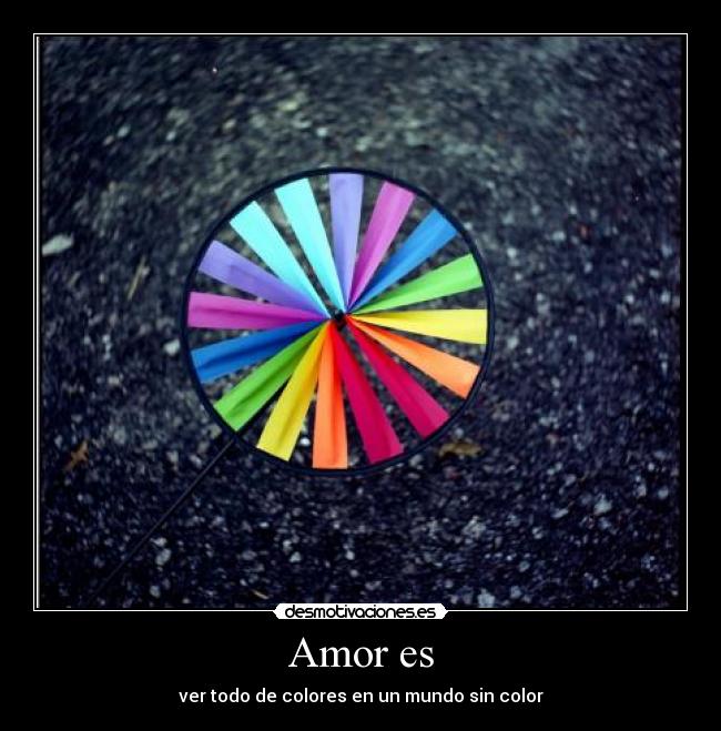Amor es - ver todo de colores en un mundo sin color